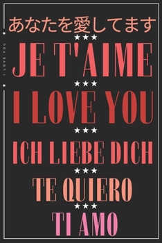 I Love You: 6 Language Valentines Day Blank Lined  Journal 6x9 Inches 100 Pages Fall in love With This Romantic gift idea for girlfriend, boyfriend, Husband and wife