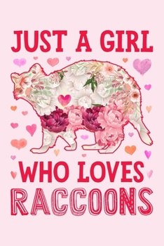 Just a Girl Who Loves Raccoons: Raccoon Lined Notebook, Journal, Organizer, Diary, Composition Notebook, Gifts for Raccoon Lovers