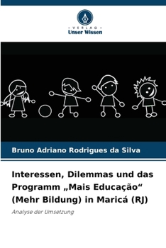Interessen, Dilemmas und das Programm „Mais Educação“ (Mehr Bildung) in Maricá (RJ): Analyse der Umsetzung (German Edition)