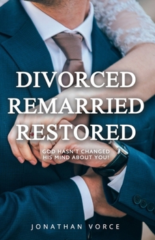 Paperback Divorced, Remarried, Restored: God Hasn't Changed His Mind About You! Book