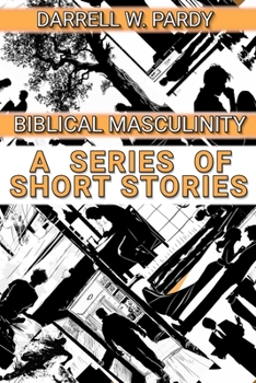 Paperback Biblical Masculinity: A Series of Short Stories Book