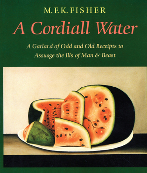 Paperback A Cordiall Water: A Garland of Odd and Old Receipts to Assuage the Ills of Man and Beast Book