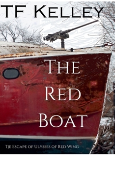 The Red Boat: The Escape of Ulysses of Red Wing
