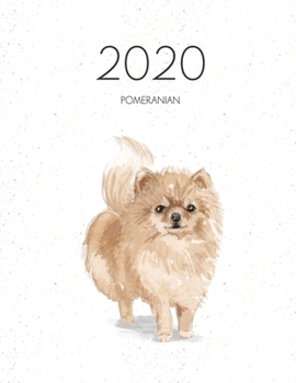2020 Pomeranian: Dated Weekly Planner With To Do Notes & Dog Quotes - Pommeranian (Awesome Calendar Planners for Dog Owners)