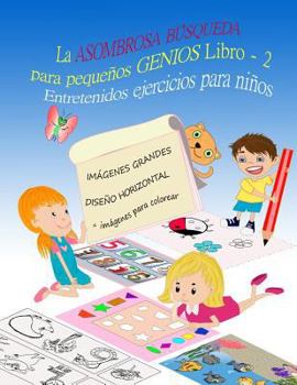 Paperback La ASOMBROSA BÚSQUEDA para pequeños GENIOS Entretenidos ejercicios para niños LIBRO 2: Libros para niños 4-8 Años, Libros en español para niños, Libro [Spanish] Book