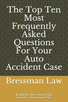 Paperback The Top Ten Most Frequently Asked Questions For Your Auto Accident Case Book