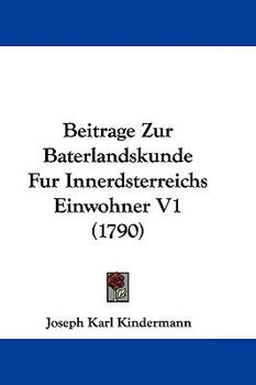 Hardcover Beitrage Zur Baterlandskunde Fur Innerdsterreichs Einwohner V1 (1790) Book