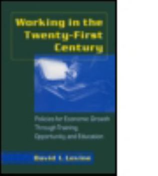 Hardcover Working in the 21st Century: Policies for Economic Growth Through Training, Opportunity and Education Book