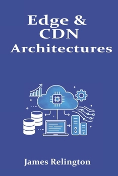 Edge & CDN Architectures: Caching, Functions at the Edge, and Latency Control
