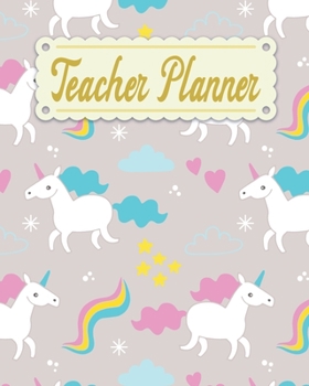 Teacher Planner: Unicorn Teacher Appreciation Notebook Journal Makes a Great Motivational and Inspirational Notebook Gift for The Teacher or Home schooler in Your Life