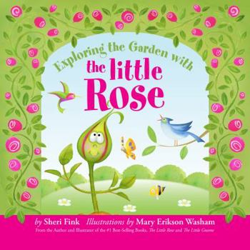 Hardcover Exploring the Garden with the Little Rose (Interactive Alphabet Book - Learn ABCs while Discovering Plants and Animals in a Garden) Book