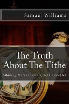 Paperback The Truth About The Tithe: Making merchandise of God's People Book