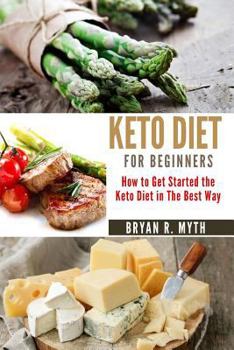 Paperback Keto Diet for Beginners: Step by Step Guide. How to Get Started on the Keto Diet in the Best Way. Book