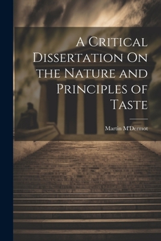 Paperback A Critical Dissertation On the Nature and Principles of Taste Book