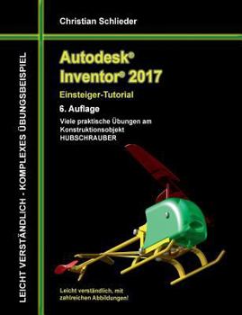Paperback Autodesk Inventor 2017 - Einsteiger-Tutorial Hubschrauber [German] Book
