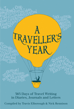 Hardcover A Traveller's Year: 365 Days of Travel Writing in Diaries, Journals and Letters Book