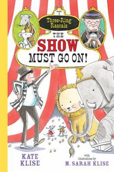 The Show Must Go On! - Book #1 of the Three-Ring Rascals