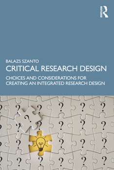 Paperback Critical Research Design: Choices and Considerations for Creating an Integrated Research Design Book