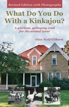 Paperback What Do You Do With a Kinkajou?: A glorious, galloping read for the animal lover - Revised edition with photographs Book