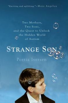 Paperback Strange Son: Two Mothers, Two Sons, and the Quest to Unlock the Hidden World of Autism Book