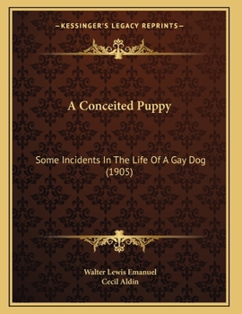 Paperback A Conceited Puppy: Some Incidents In The Life Of A Gay Dog (1905) Book