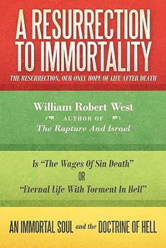 Paperback A Resurrection to Immortality: The Resurrection, Our Only Hope of Life After Death Book