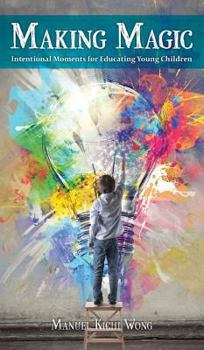 Hardcover Making Magic: Intentional Moments for Educating Young Children Book