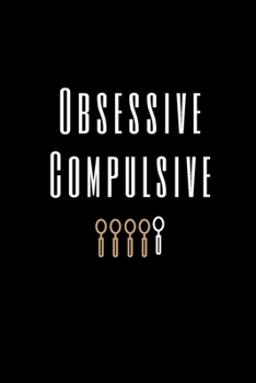 Paperback Obsessive Compulsive: Extra Funny and Unique Journal For Friends, Coworkers, and Employees -- Minimalist Design Book