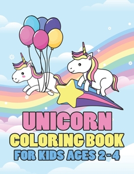 Paperback Unicorn Coloring Book for Kids Ages 2-4: Cool Gifts Idea for Mom Dad in Childrens Birthday Book