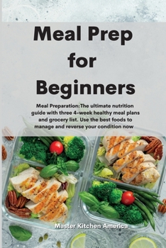 Paperback Meal Prep for Beginners: Meal Preparation: The ultimate nutrition guide with three 4-week healthy meal plans and grocery list. Use the best foo Book