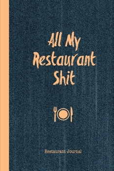 Paperback All My Restaurant Shit Restaurant Journal: Record & Review Restaurants Log Book Notebook Book