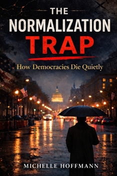 Paperback The Normalization Trap: How Democracies Die Quietly: The Parallels between America and Pre-Nazi Germany Book