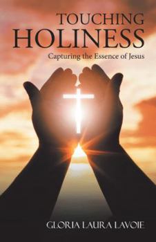 Paperback Touching Holiness: Capturing the Essence of Jesus Book