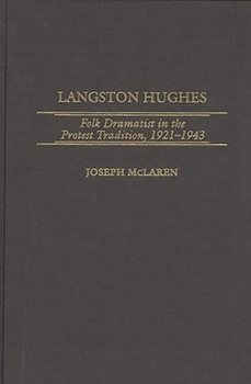 Langston Hughes: Folk Dramatist in the Protest Tradition, 1921-1943 (Contributions in Afro-American and African Studies)