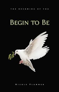 Paperback Begin To Be: The Becoming of You Book