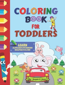 Paperback Coloring Book for Toddlers: A First Coloring Book that Teaches Letters, Numbers, Shapes and Colors Book