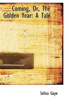 Coming, or, the Golden Year : A Tale