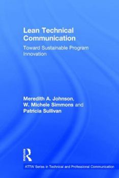 Hardcover Lean Technical Communication: Toward Sustainable Program Innovation Book