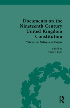 Hardcover Documents on the Nineteenth Century United Kingdom Constitution: Volume IV: Nations and Empire Book