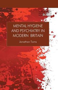 Paperback Mental Hygiene and Psychiatry in Modern Britain Book
