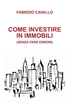 Paperback Come Investire in Immobili (Senza Fare Errori) [Italian] Book