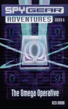 The Omega Operative - Book #6 of the Spy Gear Adventures