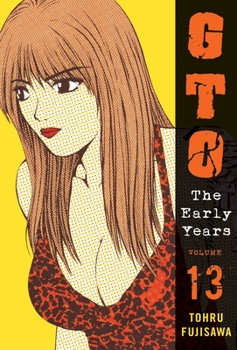 GTO: The Early Years, Volume 13 - Book #13 of the Shonan Junai Gumi