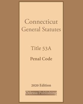 Paperback Connecticut General Statutes Title 53A Penal Code 2020 Edition Book