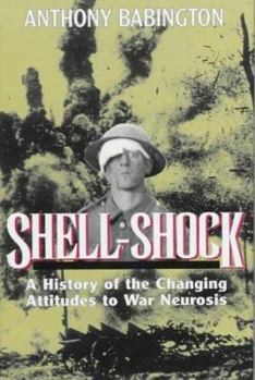 Hardcover SHELL SHOCK: A History of the Changing Attitudes to War Neurosis Book