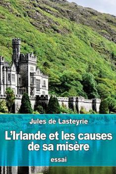 Paperback L'Irlande et les causes de sa misère [French] Book