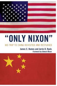 Paperback 'Only Nixon': His Trip to China Revisited and Restudied Book