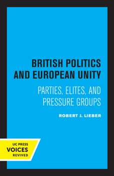 Paperback British Politics and European Unity: Parties, Elites, and Pressure Groups Book