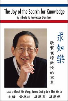 Paperback Joy of the Search for Knowledge, The: A Tribute to Professor Dan Tsui Book