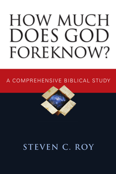 Paperback How Much Does God Foreknow?: A Comprehensive Biblical Study Book